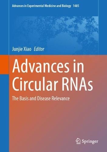 Advances in Circular RNAs: The Basis and Disease Relevance