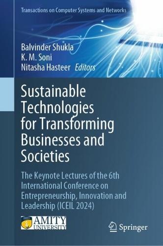 Sustainable Technologies for Transforming Businesses and Societies: The Keynote Lectures of the 6th International Conference on Entrepreneurship, Innovation and Leadership (ICEIL 2024)