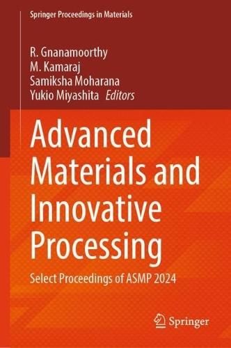 Advanced Materials and Innovative Processing: Select Proceedings of ASMP 2024
