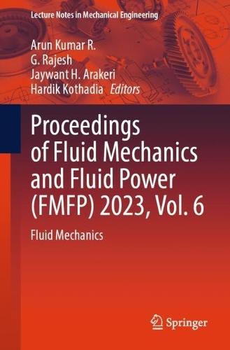 Proceedings of Fluid Mechanics and Fluid Power (FMFP) 2023, Vol. 6: Fluid Mechanics