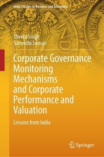 Corporate Governance Monitoring Mechanisms and Corporate Performance and Valuation: Lessons from India