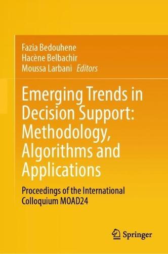 Emerging Trends in Decision Support: Methodology, Algorithms and Applications: Proceedings of the International Colloquium MOAD24