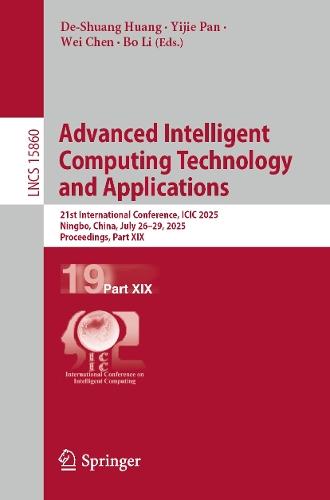 Advanced Intelligent Computing Technology and Applications: 21st International Conference, ICIC 2025, Ningbo, China, July 26–29, 2025, Proceedings, Part XIX