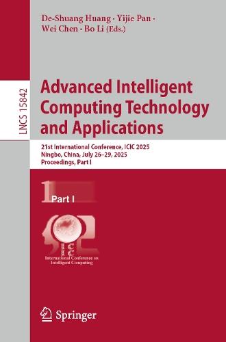Advanced Intelligent Computing Technology and Applications: 21st International Conference, ICIC 2025, Ningbo, China, July 26–29, 2025, Proceedings, Part I