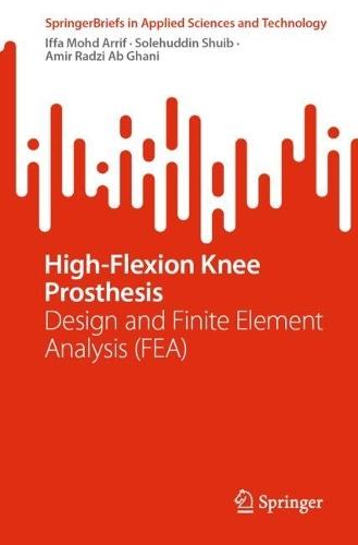 High-Flexion Knee Prosthesis: Design and Finite Element Analysis (FEA)