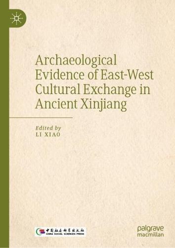 Archaeological Evidence of East-West Cultural Exchange in Ancient Xinjiang