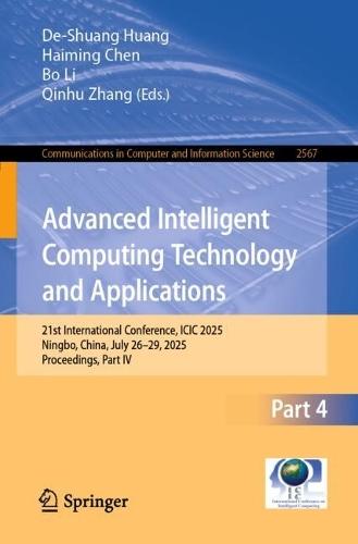 Advanced Intelligent Computing Technology and Applications: 21st International Conference, ICIC 2025, Ningbo, China, July 26–29, 2025, Proceedings, Part IV