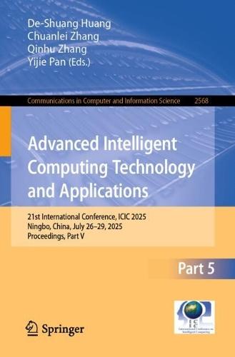 Advanced Intelligent Computing Technology and Applications: 21st International Conference, ICIC 2025, Ningbo, China, July 26–29, 2025, Proceedings, Part V
