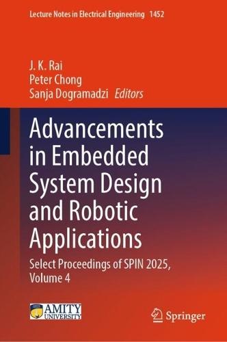 Advancements in Embedded System Design and Robotic Applications: Select Proceedings of SPIN 2025, Volume 4