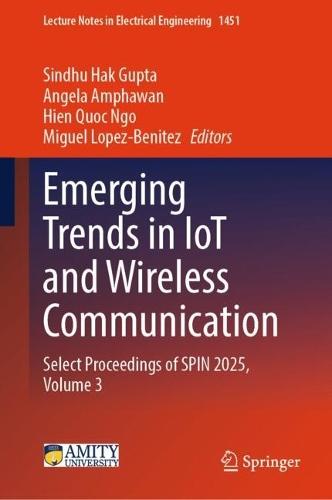 Emerging Trends in IoT and Wireless Communication: Select Proceedings of SPIN 2025, Volume 3