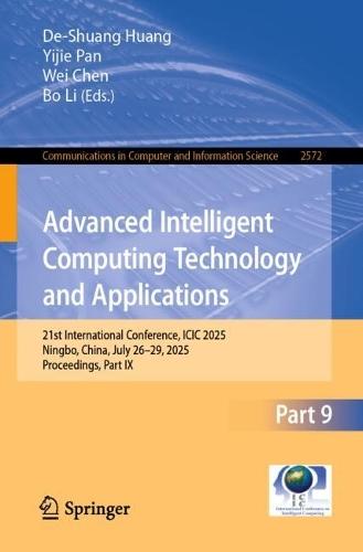 Advanced Intelligent Computing Technology and Applications: 21st International Conference, ICIC 2025, Ningbo, China, July 26–29, 2025, Proceedings, Part IX