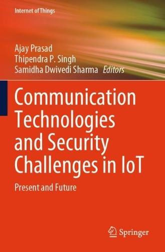 Communication Technologies and Security Challenges in IoT: Present and Future
