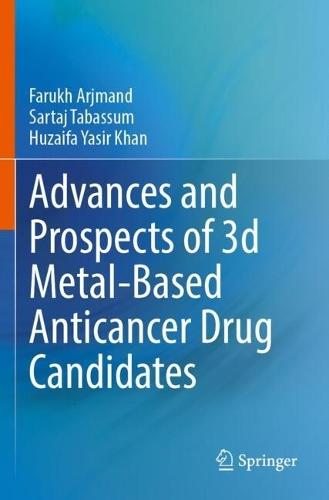 Advances and Prospects of 3-d Metal-Based Anticancer Drug Candidates