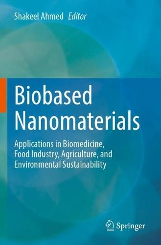 Biobased Nanomaterials: Applications in Biomedicine, Food Industry, Agriculture, and Environmental Sustainability