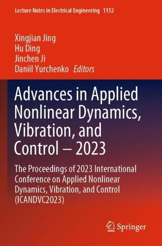 Advances in Applied Nonlinear Dynamics, Vibration, and Control – 2023: The Proceedings of 2023 International Conference on Applied Nonlinear Dynamics, Vibration, and Control (ICANDVC2023)