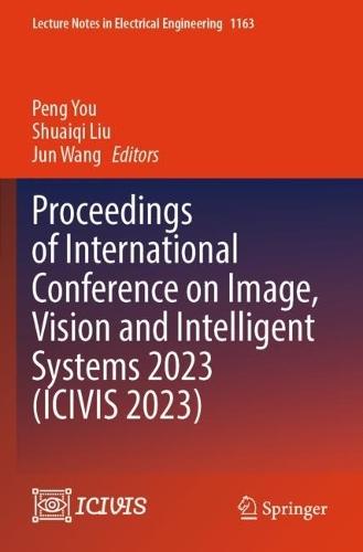 Proceedings of International Conference on Image, Vision and Intelligent Systems 2023 (ICIVIS 2023)