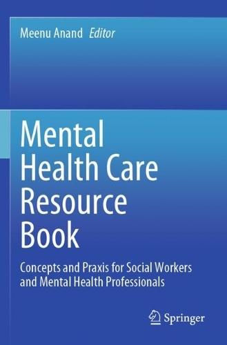 Mental Health Care Resource Book: Concepts and Praxis for Social Workers and Mental Health Professionals