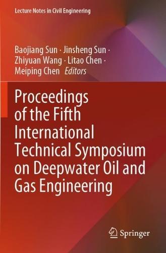 Proceedings of the Fifth International Technical Symposium on Deepwater Oil and Gas Engineering