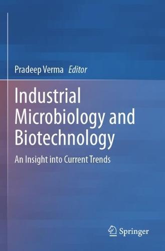 Industrial Microbiology and Biotechnology: An Insight into Current Trends