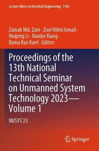 Proceedings of the 13th National Technical Seminar on Unmanned System Technology 2023—Volume 1: NUSYS’23