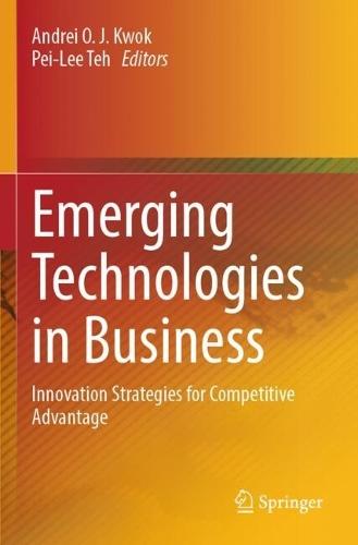 Emerging Technologies in Business: Innovation Strategies for Competitive Advantage