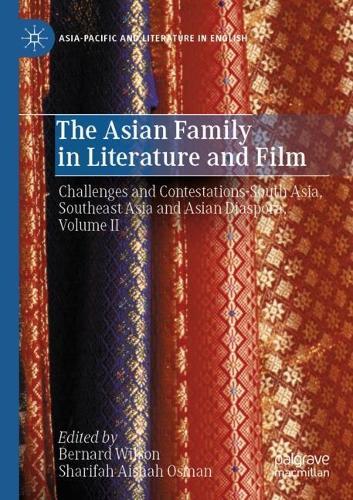 The Asian Family in Literature and Film: Challenges and Contestations-South Asia, Southeast Asia and Asian Diaspora, Volume II