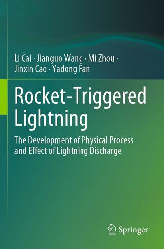 Rocket-Triggered Lightning: The Development of Physical Process and Effect of Lightning Discharge