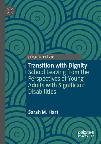 Transition with Dignity: School Leaving from the Perspectives of Young Adults with Significant Disabilities