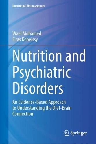 Nutrition and Psychiatric Disorders: An Evidence-Based Approach to Understanding the Diet-Brain Connection