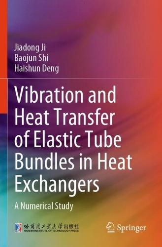 Vibration and Heat Transfer of Elastic Tube Bundles in Heat Exchangers: A Numerical Study