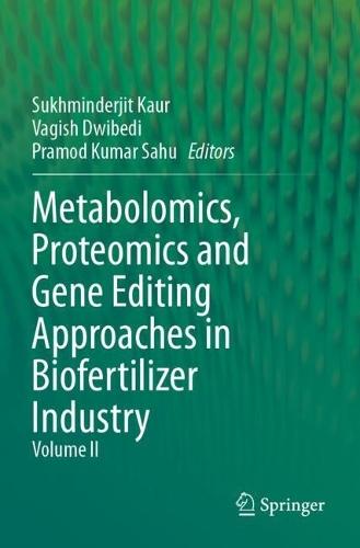 Metabolomics, Proteomics and Gene Editing Approaches in Biofertilizer Industry: Volume II