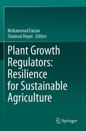 Plant Growth Regulators: Resilience for Sustainable Agriculture