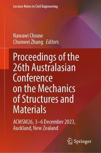 Proceedings of the 26th Australasian Conference on the Mechanics of Structures and Materials: ACMSM26, 3–6 December 2023, Auckland, New Zealand