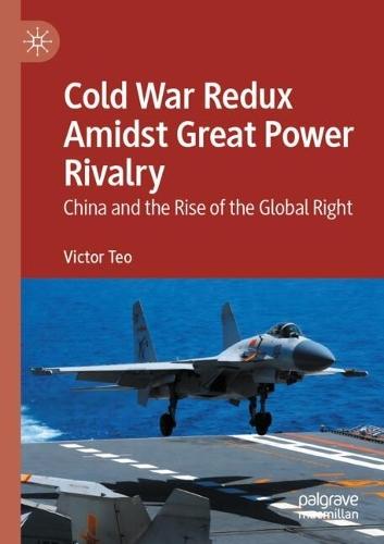 Cold War Redux Amidst Great Power Rivalry: China and the Rise of the Global Right
