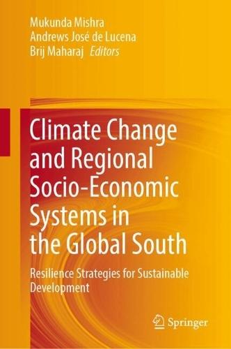 Climate Change and Regional Socio-Economic Systems in the Global South: Resilience Strategies for Sustainable Development