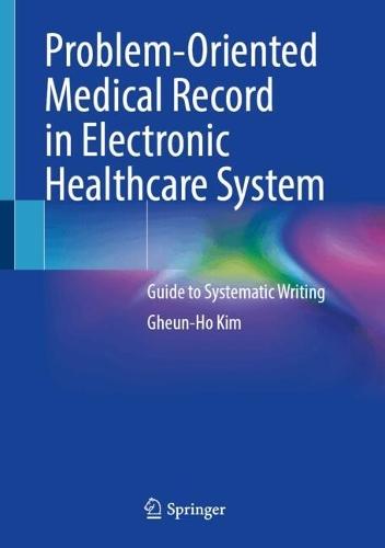 Problem-Oriented Medical Record in Electronic Healthcare System: Guide to Systematic Writing