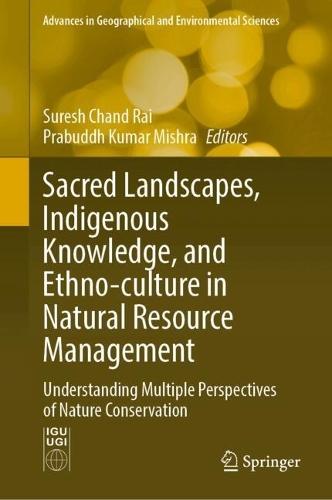 Sacred Landscapes, Indigenous Knowledge, and Ethno-culture in Natural Resource Management: Understanding Multiple Perspectives of Nature Conservation