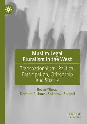 Muslim Legal Pluralism in the West: Transnationalism, Political Participation, Citizenship and Shari’a