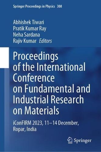 Proceedings of the International Conference on Fundamental and Industrial Research on Materials: iConFIRM 2023, 11−14 December, Ropar, India