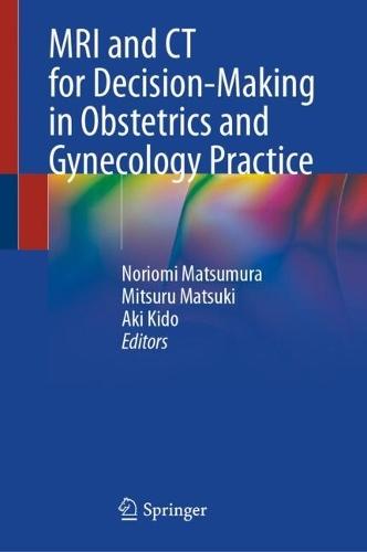 MRI and CT for Decision-Making in Obstetrics and Gynecology Practice