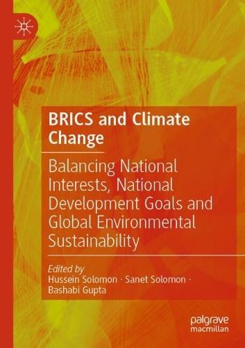 BRICS and Climate Change: Balancing National Interests, National Development Goals and Global Environmental Sustainability