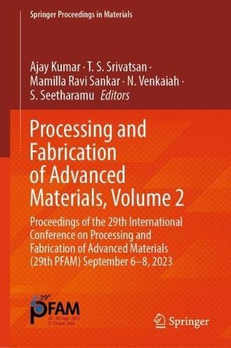 Processing and Fabrication of Advanced Materials, Volume 2: Proceedings of the 29th International Conference on Processing and Fabrication of Advanced Materials (29th PFAM) September 6–8, 2023