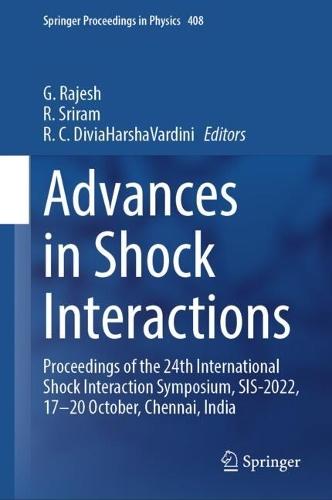 Advances in Shock Interactions: Proceedings of the 24th International Shock Interaction Symposium, SIS-2022, 17-20 October, Chennai, India