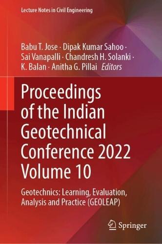 Proceedings of the Indian Geotechnical Conference 2022 Volume 10: Geotechnics: Learning, Evaluation, Analysis and Practice (GEOLEAP)
