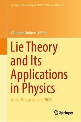 Lie Theory and Its Applications in Physics: Varna, Bulgaria, June 2023