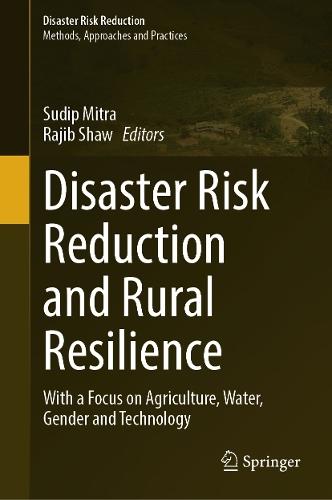 Disaster Risk Reduction and Rural Resilience: With a Focus on Agriculture, Water, Gender and Technology