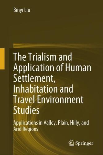 The Trialism and Application of Human Settlement, Inhabitation and Travel Environment Studies: Applications in Valley, Plain, Hilly, and Arid Regions