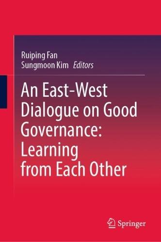 An East-West Dialogue on Good Governance:  Learning from Each Other
