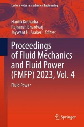 Proceedings of Fluid Mechanics and Fluid Power (FMFP) 2023, Vol. 4: Fluid Power