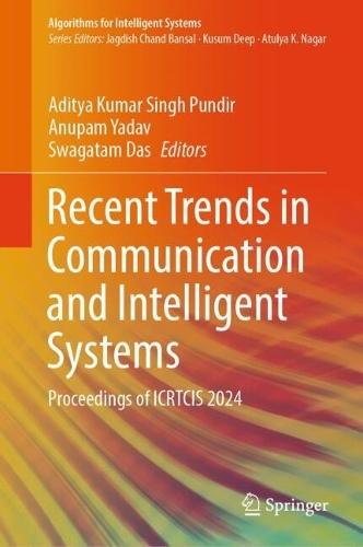 Recent Trends in Communication and Intelligent Systems: Proceedings of ICRTCIS 2024